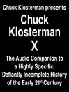 Cover image for Chuck Klosterman Presents Chuck Klosterman X